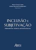 Ler Inclusão e subjetivação: ferramentas teórico-metodológicas, do autor Juliane Marschall Morgenstern Ler Inclusão e subjetivação: ferramentas teórico-metodológicas, do autor Juliane Marschall Morgenstern