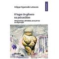 Capa de O Lugar do Gênero na Psicanálise: Metapsicologia, Identidade, Novas Formas de Subjetivação, do autor Felippe Figueiredo Lattanzio