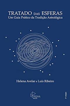 Tratado das Esferas: Um Guia Pratico da Tradicao Astrologica, do autor Luis Ribeiro