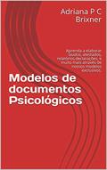 Ler Modelos de documentos Psicológicos: Aprenda a elaborar laudos, atestados, relatórios,declarações, e muito mais através de nossos modelos exclusivos., do autor Adriana P C Brixner Ler Modelos de documentos Psicológicos: Aprenda a elaborar laudos, atestados, relatórios,declarações, e muito mais através de nossos modelos exclusivos., do autor Adriana P C Brixner