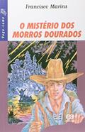 Ler O Mistério Dos Morros Dourados, do autor Francisco Marins Ler O Mistério Dos Morros Dourados, do autor Francisco Marins