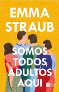 Ler Somos todos adultos aqui, do autor Emma Straub Ler Somos todos adultos aqui, do autor Emma Straub
