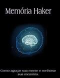 Ler Haker de Memória: Como aguçar sua mente e melhorar sua memória, do autor Jefferson de Oliveira Ler Haker de Memória: Como aguçar sua mente e melhorar sua memória, do autor Jefferson de Oliveira