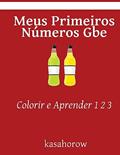 Capa de Meus Primeiros Números Gbe: Colorir E Aprender 1 2 3, do autor Kasahorow