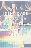 Ler Crie a Identidade Visual da Sua Empresa Gastando Pouco, do autor Camille Bonfim Camille Ler Crie a Identidade Visual da Sua Empresa Gastando Pouco, do autor Camille Bonfim Camille