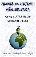 Capa de Manual do viajante mão-de-vaca: Como viajar muito gastando pouco, do autor Matheus Hobold Sovernigo