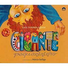 O gigante pequenininho, do autor Luiz Antonio Aguiar