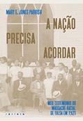 Ler A nação precisa acordar: Meu testemunho do Massacre Racial de Tulsa em 1921, do autor MARY E. JONES PARRISH