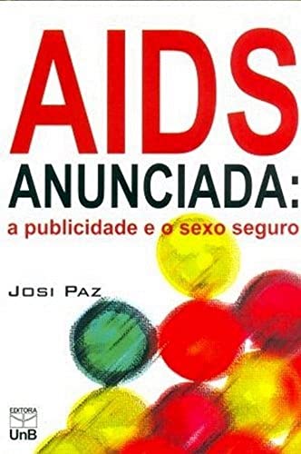 Ler AIDS Anunciada: a Publicidade e o Sexo Seguro, do autor Josi Paz Ler AIDS Anunciada: a Publicidade e o Sexo Seguro, do autor Josi Paz