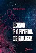 Ler Leonor e o futebol de garagem, do autor Fabrício Silveira