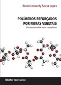 Ler Polímeros Reforçados por Fibras Vegetais, do autor Bruno Leonardy Sousa Lopes Ler Polímeros Reforçados por Fibras Vegetais, do autor Bruno Leonardy Sousa Lopes