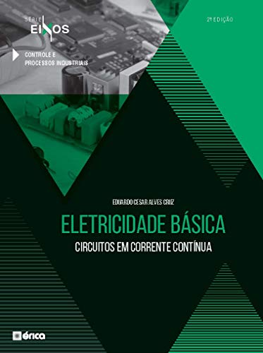 Ler Eletricidade Básica - Circuitos Em Corrente Contínua - Série Eixos - 2 Ed 2020, do autor Eduardo Cesar Alves Cruz