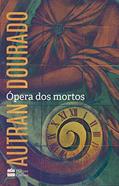 Ler Ópera dos mortos: um romance, do autor Autran Dourado