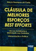 Ler Cláusula de Melhores Esforços - Best Efforts - Da sua Incidência e Efetividade nos Contratos - Interpretação e Prática, do autor Márcio Henriques da Costa Ler Cláusula de Melhores Esforços - Best Efforts - Da sua Incidência e Efetividade nos Contratos - Interpretação e Prática, do autor Márcio Henriques da Costa