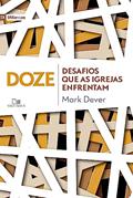 Ler Doze Desafios que as Igrejas Enfrentam, do autor Mark Dever Ler Doze Desafios que as Igrejas Enfrentam, do autor Mark Dever