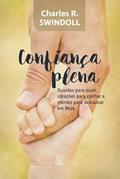 Ler Confiança Plena: Ouvidos Para Ouvir, Corações Para Confiar e Mentes Para Descansar em Deus, do autor Charles R. Swindoll