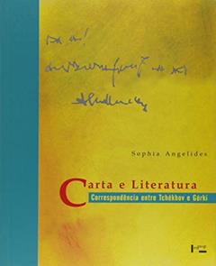 Carta e Literatura. Correspondência Entre Tchékhov e Górki, do autor Sophia Angelides