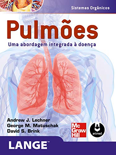 Ler Pulmões: Uma Abordagem Integrada à Doença, do autor Andrew J. Lechner; George M. Matuschak; David S. Brink