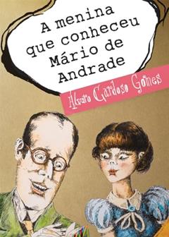 A Menina que Conheceu Mário de Andrade, do autor Álvaro Cardoso Gomes