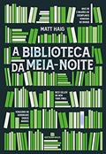 Ler A Biblioteca da Meia-Noite, do autor Matt Haig