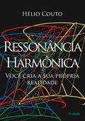 Ler Ressonância Harmônica: você cria a sua própria realidade, do autor Hélio Couto Ler Ressonância Harmônica: você cria a sua própria realidade, do autor Hélio Couto