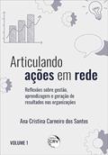 Ler ARTICULANDO AÇÕES EM REDE: reflexões sobre gestão, aprendizagem e geração de resultados nas organizações Volume I: Volume 1, do autor Ana Cristina Carneiro dos Santos