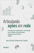 Ler ARTICULANDO AÇÕES EM REDE: framework de implantação e sustentação de um Modelo de Aprendizagem Organizacional Contínua Volume II: Volume 2, do autor Ana Cristina Carneiro dos Santos
