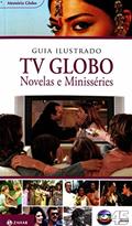 Ler Guia Ilustrado Tv Globo. Coleção Memória Globo, do autor Vários Autores