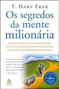 Ler Os segredos da mente milionária: Aprenda a enriquecer mudando seus conceitos sobre o dinheiro e adotando os hábitos das pessoas bem-sucedidas, do autor T. Harv Eker