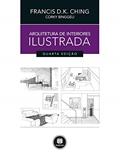 Ler Arquitetura de Interiores Ilustrada, do autor Francis D. K. Ching; Corky Binggeli Ler Arquitetura de Interiores Ilustrada, do autor Francis D. K. Ching; Corky Binggeli
