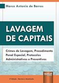 Ler Lavagem de Capitais - Crimes de Lavagem, Procedimento Penal Especial, Protocolos Administrativos e Preventivos, do autor Marco Antonio de Barros Ler Lavagem de Capitais - Crimes de Lavagem, Procedimento Penal Especial, Protocolos Administrativos e Preventivos, do autor Marco Antonio de Barros