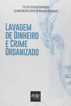 Lavagem de Dinheiro e Crime Organizado, do autor Fillipe Azevedo Rodrigues; Liliana Bastos Santo de Azevedo Rodrigues