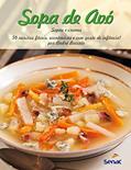 Ler Sopa de avó: Sopas e cremes - 50 receitas fáceis, econômicas e com gosto de infância, do autor André Boccato Ler Sopa de avó: Sopas e cremes - 50 receitas fáceis, econômicas e com gosto de infância, do autor André Boccato