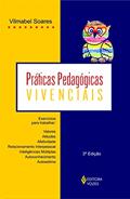 Ler Práticas pedagógicas vivenciais: Exercícios para trabalhar: valores, atitudes, afetividade, relacionamento interpessoal, inteligências múltiplas, autoconhecimento, autoestima, do autor Vilmabel Soares Ler Práticas pedagógicas vivenciais: Exercícios para trabalhar: valores, atitudes, afetividade, relacionamento interpessoal, inteligências múltiplas, autoconhecimento, autoestima, do autor Vilmabel Soares