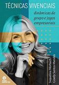 Ler Técnicas vivenciais:: dinâmicas de grupo e jogos empresariais, do autor Jaqueline Morbach; Giselly Santos Mendes