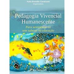 Pedagogia vivencial humanescente: para sentipensar os sete saberes na educação, do autor Katia Brandão Cavalcanti