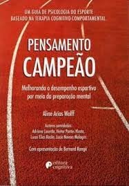 Pensamento Campeão - Melhorando O Desempenho Esportivo Por Meio Da Preparação Mental, do autor Aline Arias Wolff