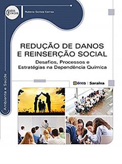 Redução de danos e reinserção social: Desafios, processos e estratégias na dependência química, do autor Rubens Gomes Correa