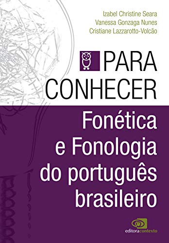 Ler Para conhecer fonética e fonologia do português brasileiro, do autor Izabel Christine Seara; Vanessa Gonzaga Nunes; Cristiane Lazzarotto-Volcão