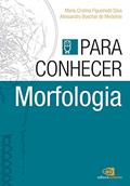 Ler Para conhecer morfologia, do autor Alessandro Boechat De Medeiros; Maria Cristina Figueiredo Silva Ler Para conhecer morfologia, do autor Alessandro Boechat De Medeiros; Maria Cristina Figueiredo Silva