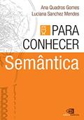 Ler Para conhecer semântica, do autor Ana Quadros Gomes; Luciana Sanchez-Mendes