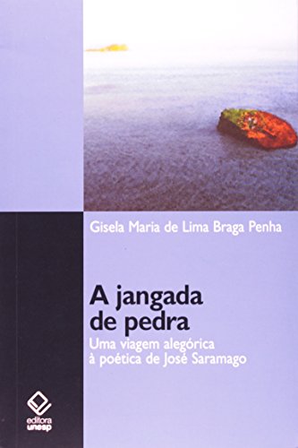 A jangada de pedra: Uma viagem alegórica à poética de José Saramago, do autor Gisela Maria de Lima Braga Penha