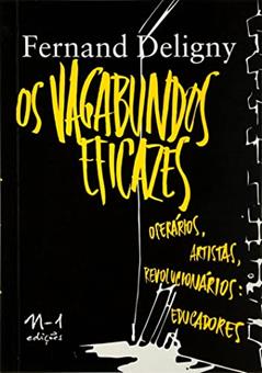Os vagabundos eficazes: operários, artistas, revolucionários: educadores, do autor Fernand Deligny