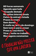 Ler O trabalho não precisa ser uma loucura, do autor Jason Fried; David Heinemeier Hansson