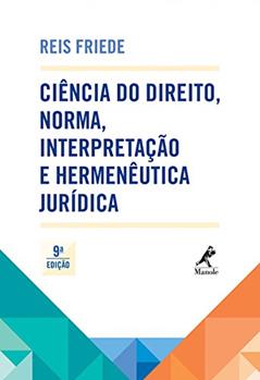 Ciência do direito, norma, interpretação e hermenêutica jurídica, do autor Reis Friede