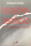 Ler Filosofia da Libertação: Crítica à Ideologia da Exclusão, do autor Enrique Dussel Ler Filosofia da Libertação: Crítica à Ideologia da Exclusão, do autor Enrique Dussel