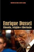 Ler Enrique Dussel. Filosofia, Teologia e Libertação, do autor Nilton da Silva Santa Clara