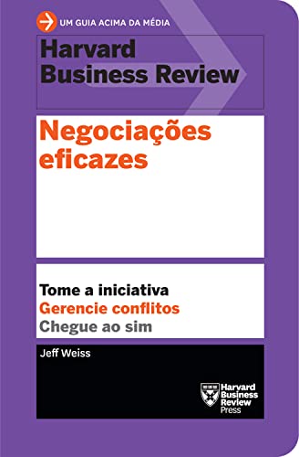 Ler Negociações eficazes: Tome a iniciativa. Gerencie conflitos. Chegue ao sim., do autor Jeff Weiss Ler Negociações eficazes: Tome a iniciativa. Gerencie conflitos. Chegue ao sim., do autor Jeff Weiss
