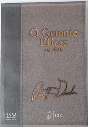 Ler O Gestor Eficaz em Ação (edição revista, atualizada e ampliada), do autor Drucker; Maciariello Ler O Gestor Eficaz em Ação (edição revista, atualizada e ampliada), do autor Drucker; Maciariello