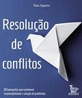 Ler Resolução de conflitos: 100 perguntas para promover responsabilidade e solução de problemas, do autor Thaís Siqueira Ler Resolução de conflitos: 100 perguntas para promover responsabilidade e solução de problemas, do autor Thaís Siqueira